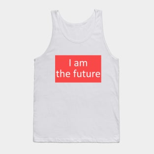 I am the future phrase Tank Top